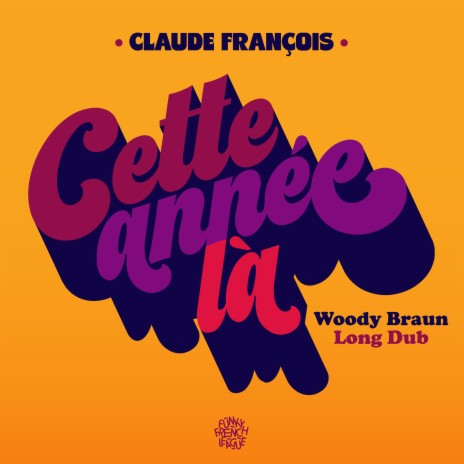 Cette année-là (Woody Braun Long Dub) ft. Funky French League | Boomplay Music