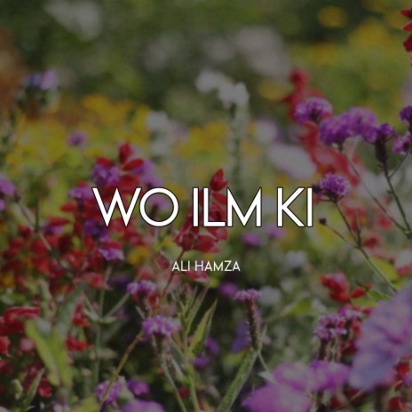 Wo Ilm Ki | Boomplay Music