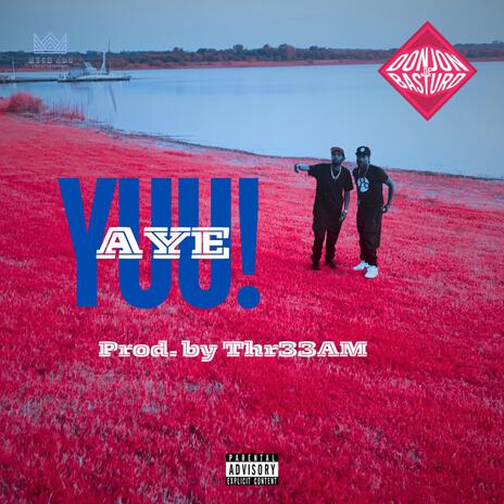 Aye Yuu! ft. Thr33AM Muzik | Boomplay Music