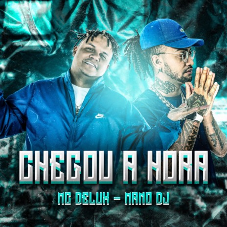 Chegou a Hora ft. Mc Delux | Boomplay Music