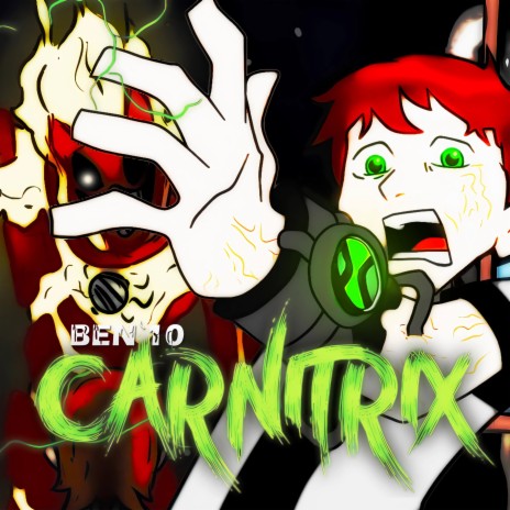 Ben 10. Carnitrix Rap ft. Hollywood Legend | Boomplay Music