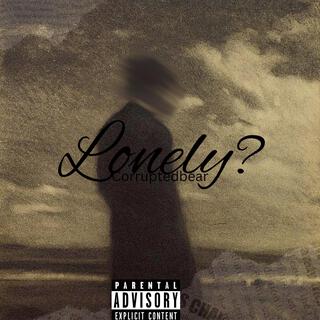 Lonely?