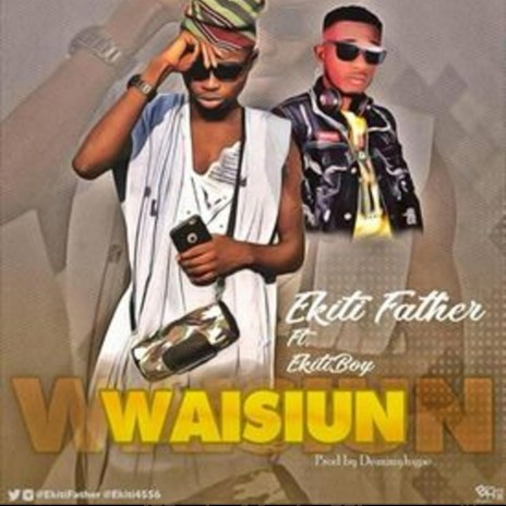 Waisiun ft. Ekitiboi | Boomplay Music