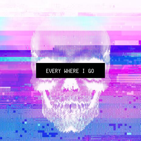 EVERYWHERE I GO | Boomplay Music