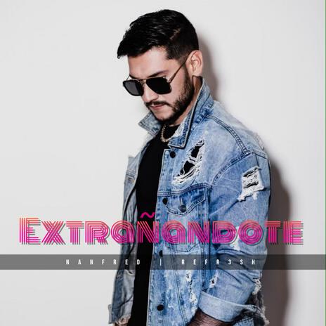 Extrañandote | Boomplay Music