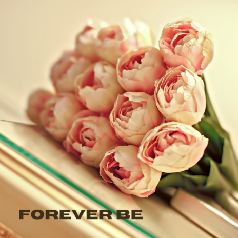 Forever Be | Boomplay Music