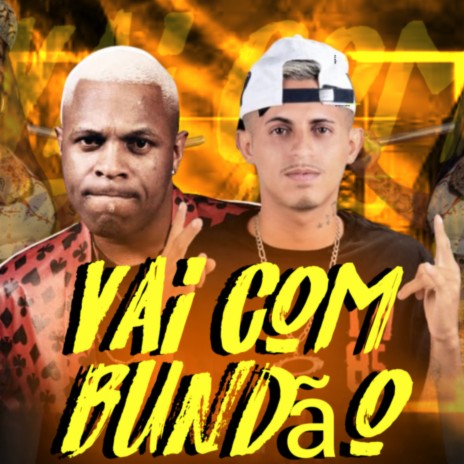 Vai Com Bundão (feat. Mc Mr. Bim) | Boomplay Music