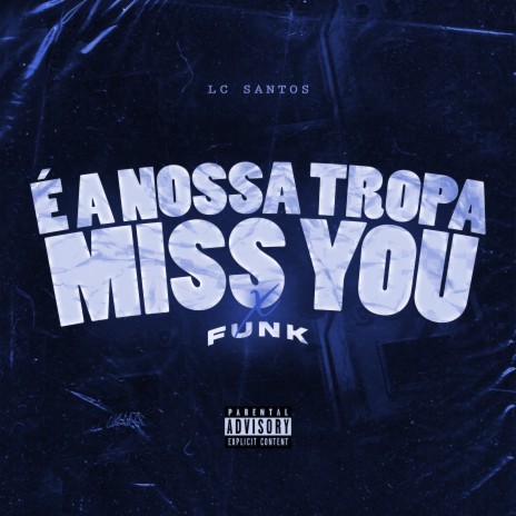 É A NOSSA TROPA vs MISS YOU VERSÃO FUNK | Boomplay Music