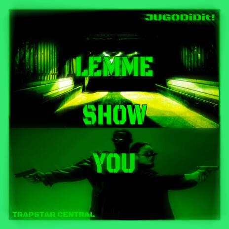 LEMME SHOW YOU | Boomplay Music