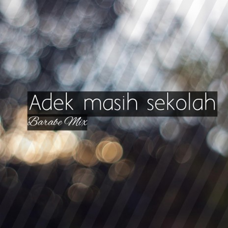 Adek masih sekolah (Remix) | Boomplay Music