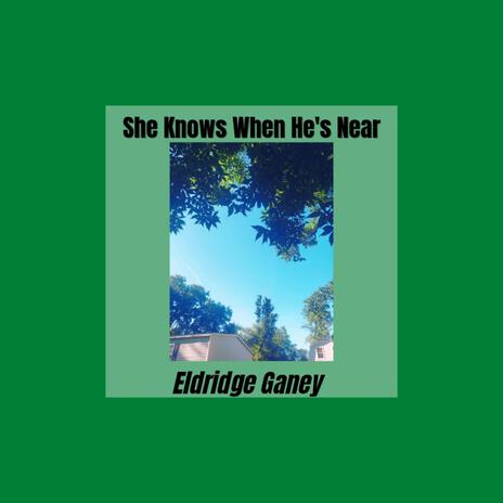 She Knows When He's Near | Boomplay Music