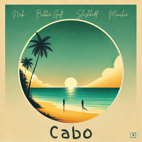 Cabo ft. Slushkidd, n!ck & BubbieGolf | Boomplay Music