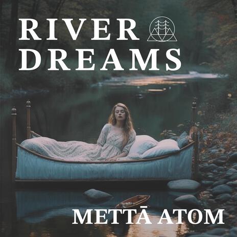 River Dreams ft. Mettā Atom | Boomplay Music