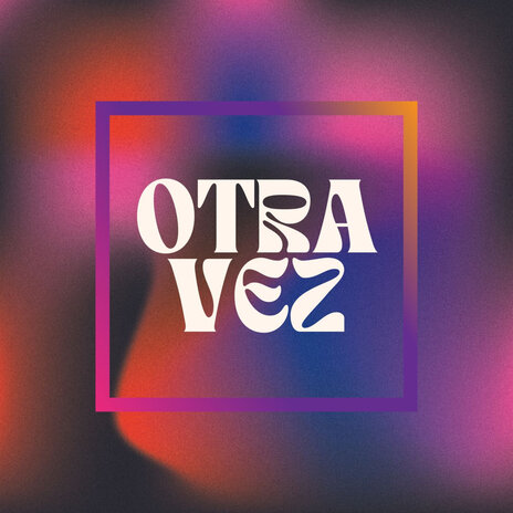 Otra Vez | Boomplay Music