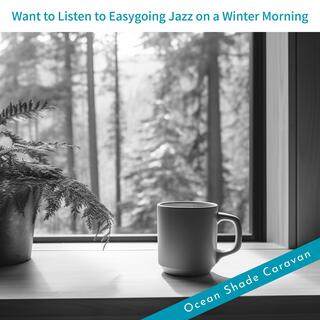 Want to Listen to Easygoing Jazz on a Winter Morning