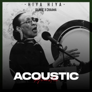 Hiya Hiya (Acoustic) ft. CHAAMA lyrics | Boomplay Music