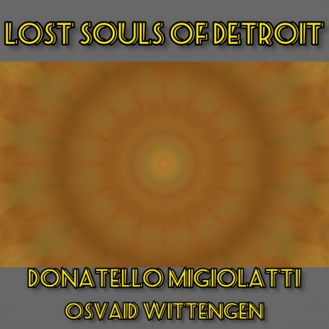 Lost Souls Detroit ft. DONATELLO MIGIOLATTI