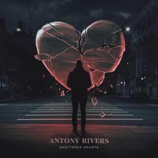 Shattered Hearts ft. Antony Rivers lyrics | Boomplay Music