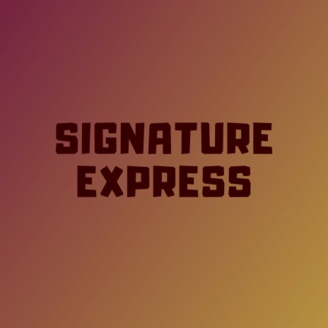 Signature Express | Boomplay Music