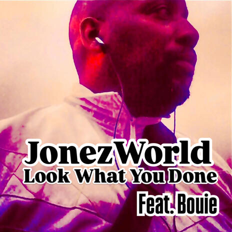 Look What You've Done ft. Bouie | Boomplay Music