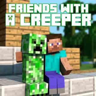 Friends With a Creeper