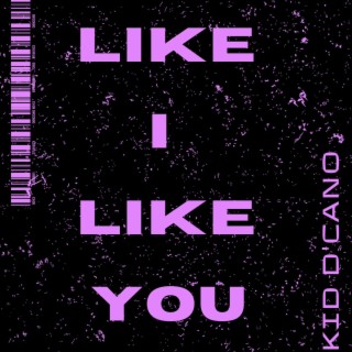 Like I Like You