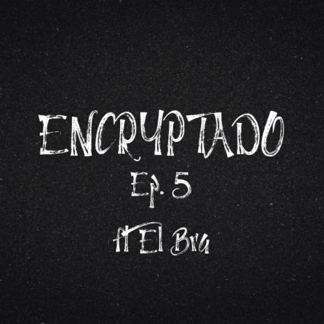 ENCRYPTADO Ep. 5 (Yaya) ft. El Bra