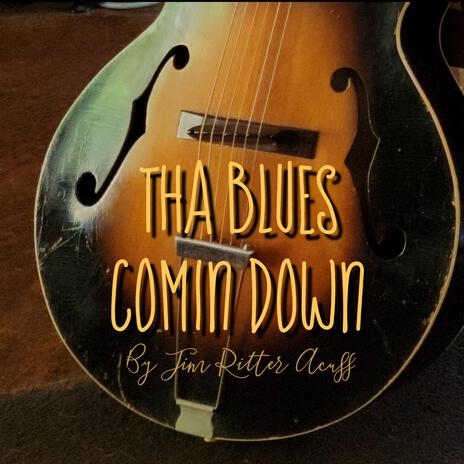 Tha Blues Comin Down | Boomplay Music