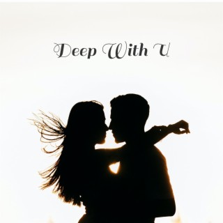 Deep With You