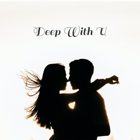 Deep With You | Boomplay Music