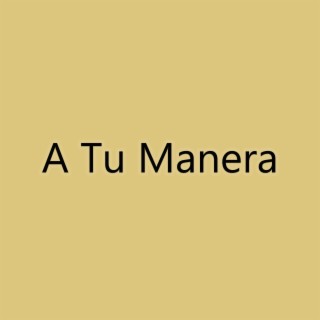 A Tu Manera