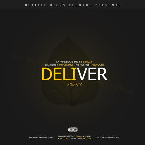 Deliver Remix ft. Sbh032, K7nine, Mr CLLYBULL THE Activist & Qcee | Boomplay Music