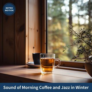 Sound of Morning Coffee and Jazz in Winter