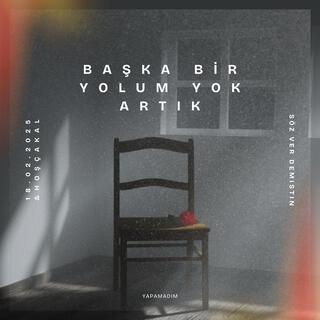 Başka Bir Yolum Yok Artık...