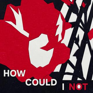 How Could I Not lyrics | Boomplay Music