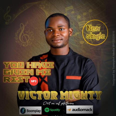 YOU HAVE GIVEN ME REST by Victor Mighty | Boomplay Music