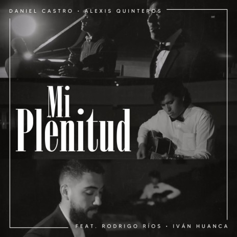 Mi Plenitud ft. Alexis Quinteros, Iván Huanca & Rodrigo Ríos | Boomplay Music