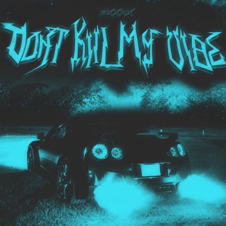 Dont Kill My Vibe ft. GXXRX | Boomplay Music