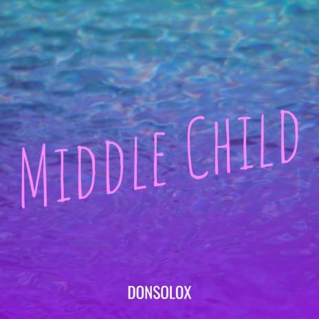 Middle Child | Boomplay Music