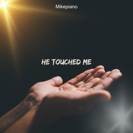 He Touched Me | Boomplay Music