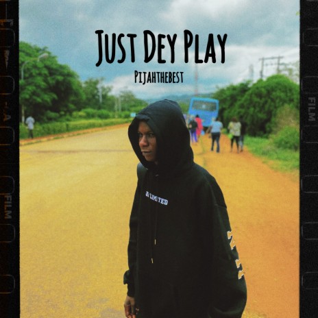 Just Dey Play | Boomplay Music