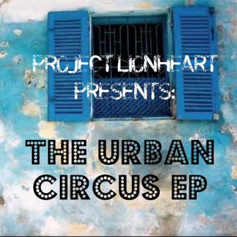 The Urban Circus Feat Xelu Rap Ft Xelu Rap Project Lionheart Mp3 Download The Urban Circus Feat Xelu Rap Ft Xelu Rap Project Lionheart Lyrics Boomplay Music