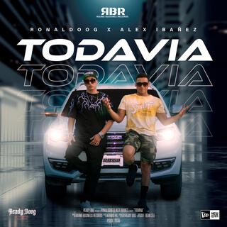 TODAVIA ft. Alex ibañez lyrics | Boomplay Music