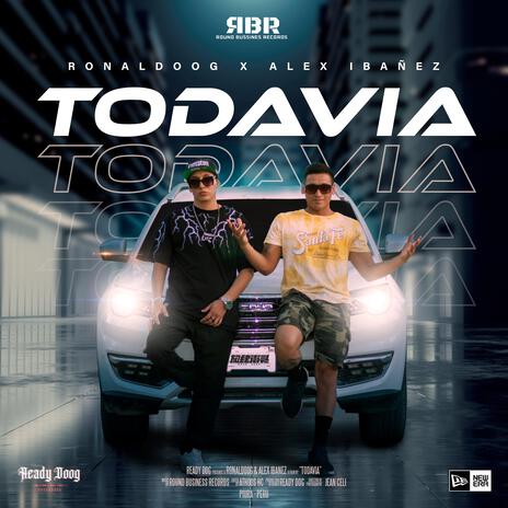 TODAVIA ft. Alex ibañez | Boomplay Music