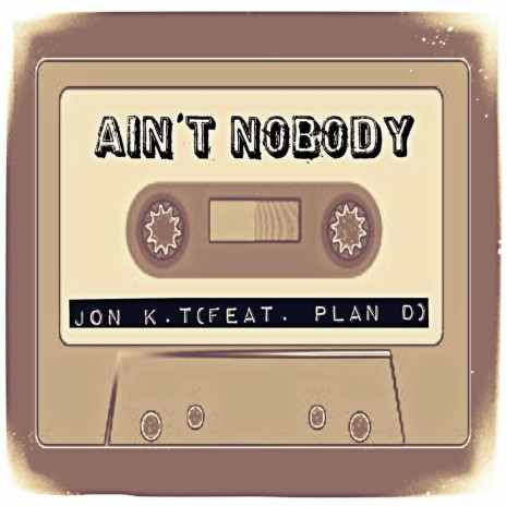 Ain't Nobody ft. Plan D | Boomplay Music