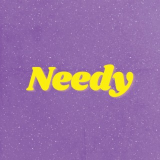 Needy lyrics | Boomplay Music