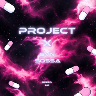 PROJECT X (SPEED UP) ft. SOSSA lyrics | Boomplay Music