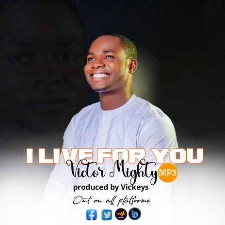 I live for you by Victor Mighty | Boomplay Music