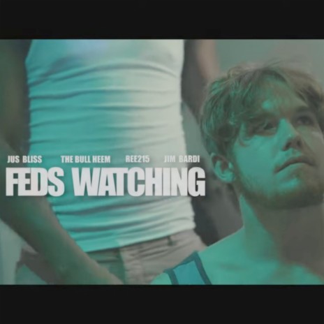 Feds Watching ft. The Bull Heem, Ree215 & Jim Bardi | Boomplay Music