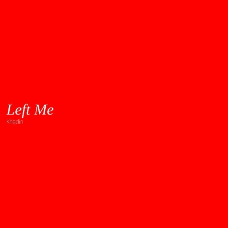 Left Me | Boomplay Music